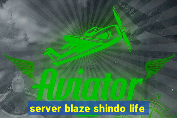 server blaze shindo life